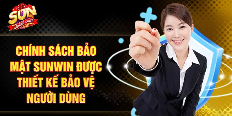 Chính sách bảo mật SUNWIN được thiết kế bảo vệ người dùng