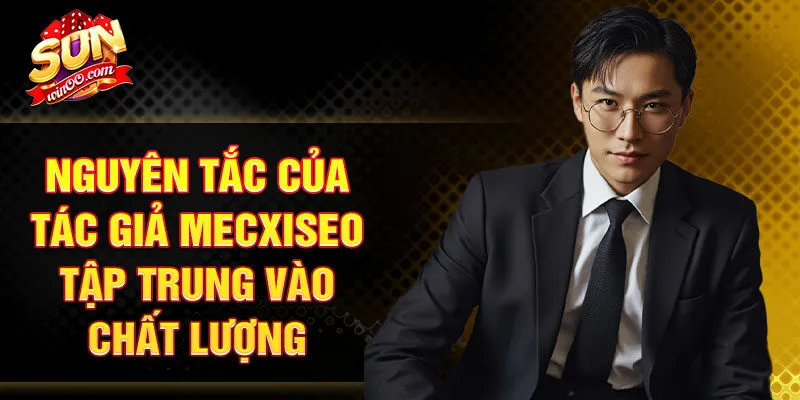 Nguyên tắc của tác giả Mecxiseo tập trung vào chất lượng